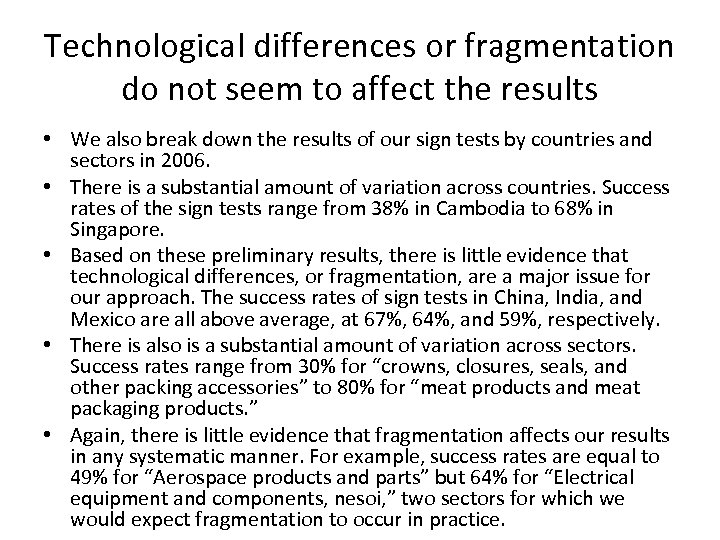 Technological differences or fragmentation do not seem to affect the results • We also