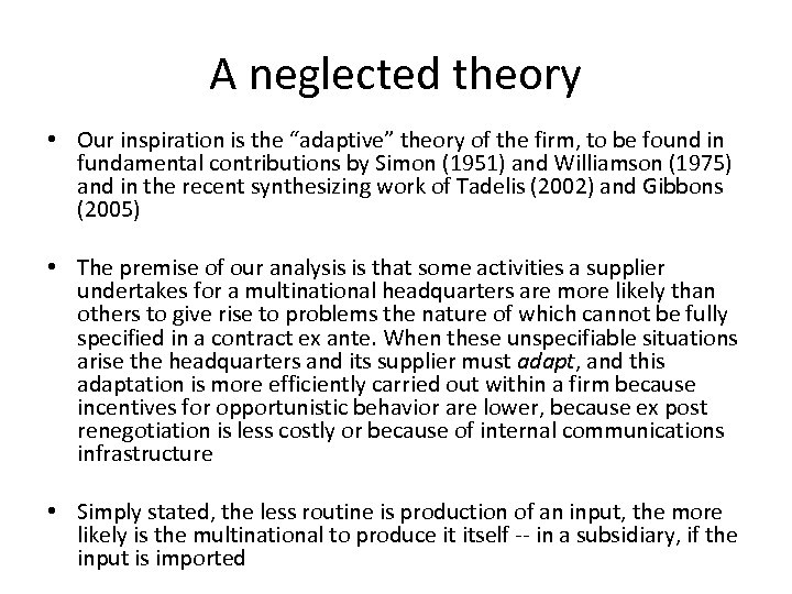 A neglected theory • Our inspiration is the “adaptive” theory of the firm, to