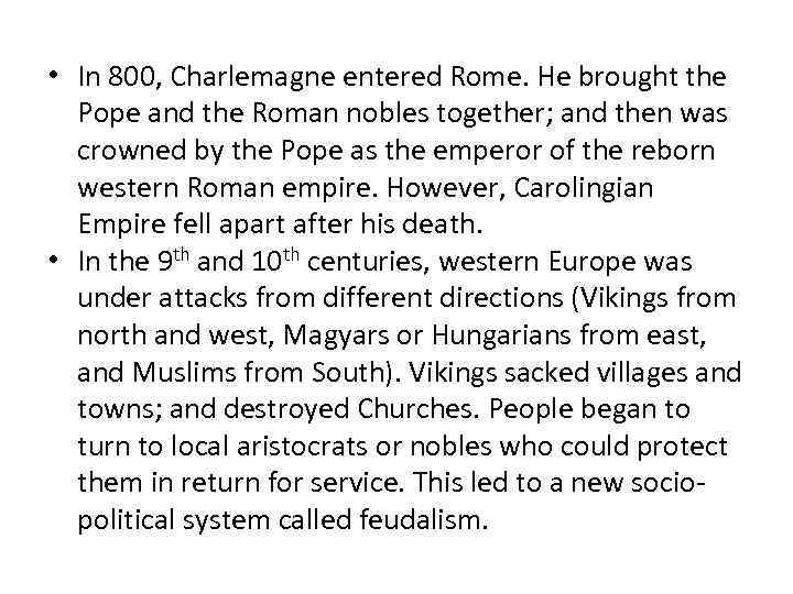  • In 800, Charlemagne entered Rome. He brought the Pope and the Roman