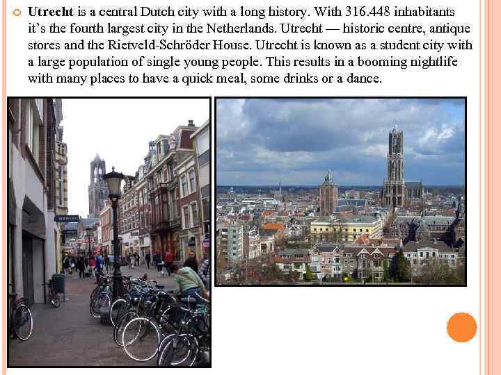  Utrecht is a central Dutch city with a long history. With 316. 448