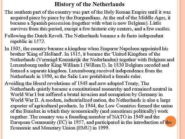 History of the Netherlands The southern part of the country was part of the