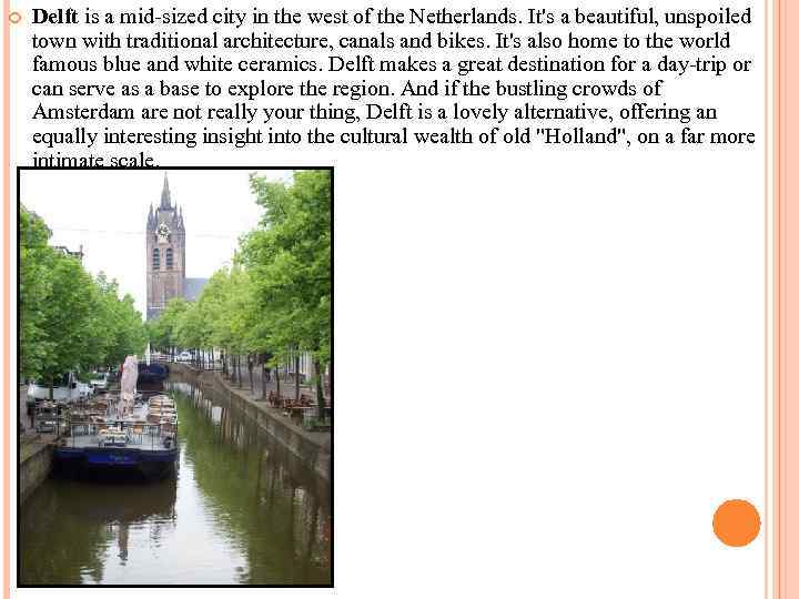  Delft is a mid-sized city in the west of the Netherlands. It's a