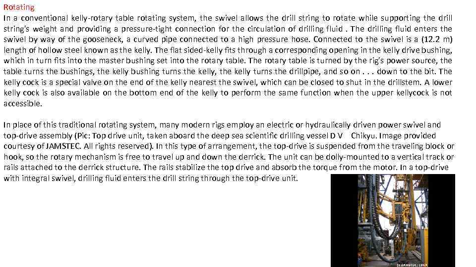 Rotating In a conventional kelly-rotary table rotating system, the swivel allows the drill string