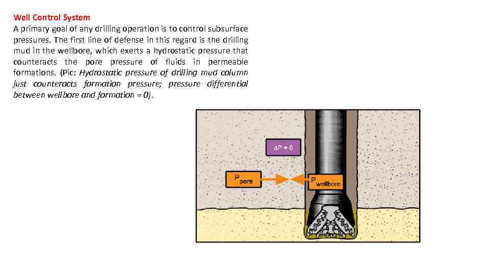 Well Control System A primary goal of any drilling operation is to control subsurface