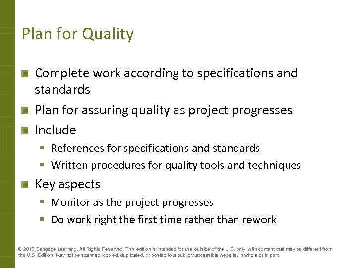 Plan for Quality Complete work according to specifications and standards Plan for assuring quality