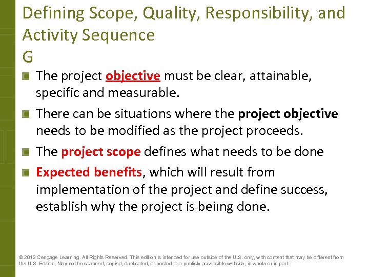 Defining Scope, Quality, Responsibility, and Activity Sequence G The project objective must be clear,