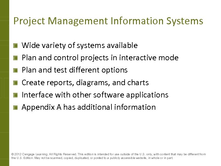 Project Management Information Systems Wide variety of systems available Plan and control projects in