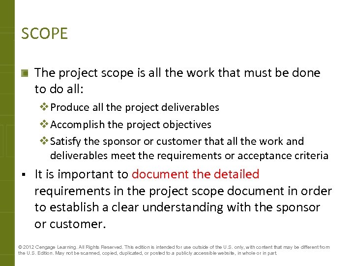 SCOPE The project scope is all the work that must be done to do