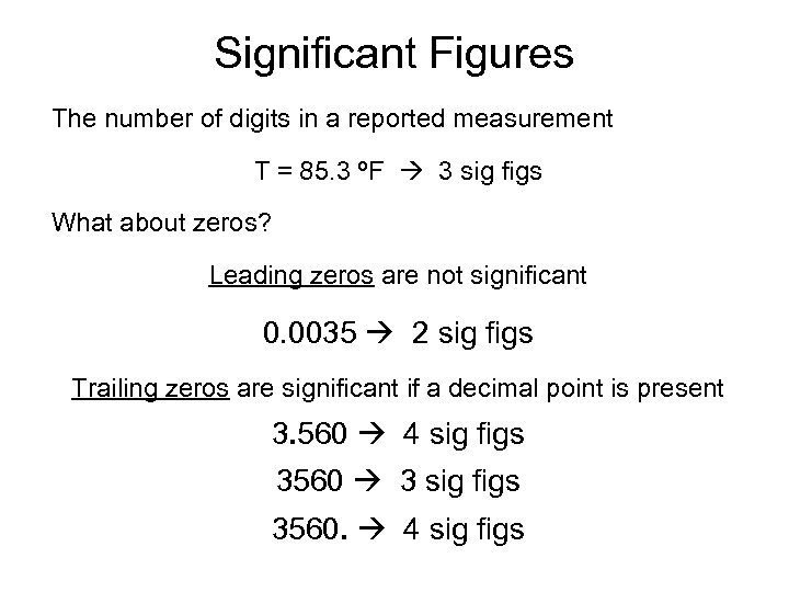 Significant Figures The number of digits in a reported measurement T = 85. 3
