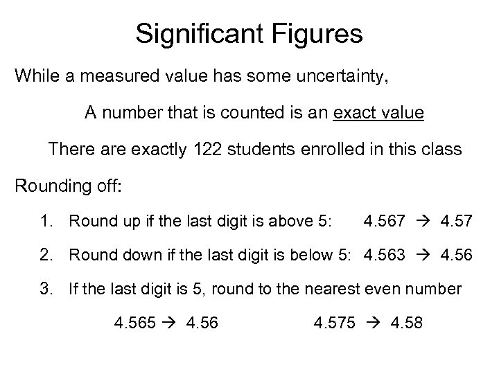 Significant Figures While a measured value has some uncertainty, A number that is counted