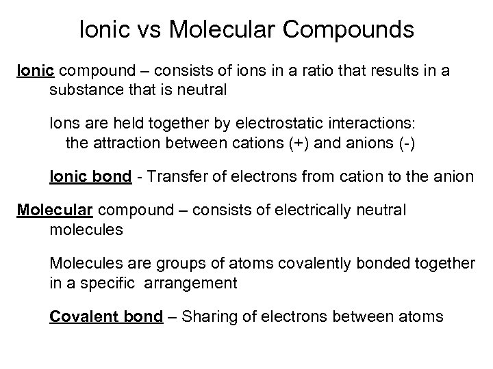 Ionic vs Molecular Compounds Ionic compound – consists of ions in a ratio that