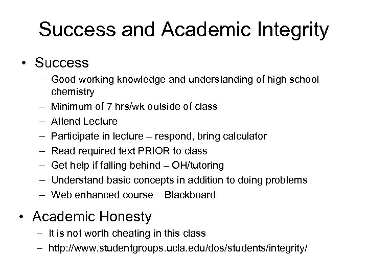 Success and Academic Integrity • Success – Good working knowledge and understanding of high