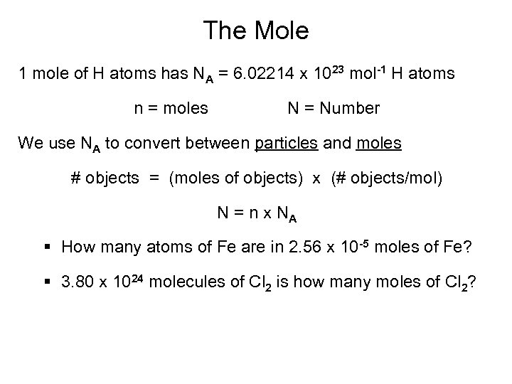 The Mole 1 mole of H atoms has NA = 6. 02214 x 1023