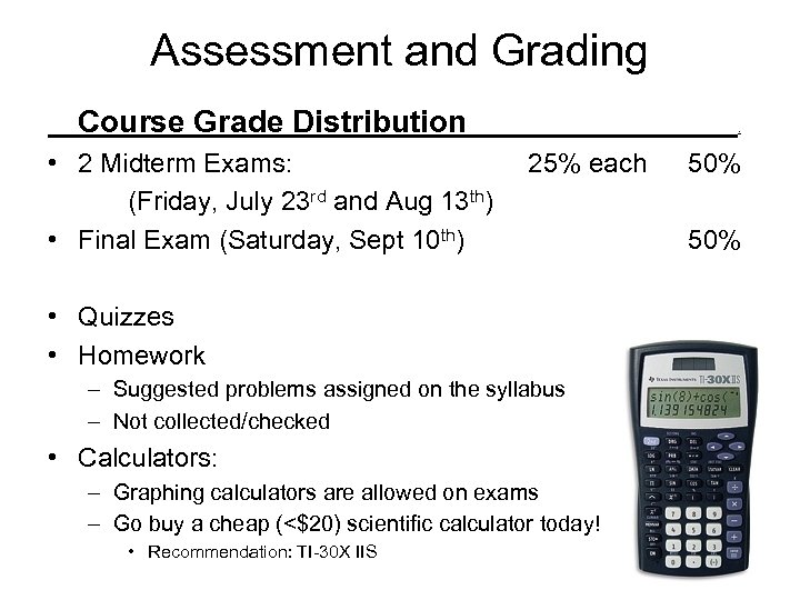 Assessment and Grading Course Grade Distribution • 2 Midterm Exams: (Friday, July 23 rd