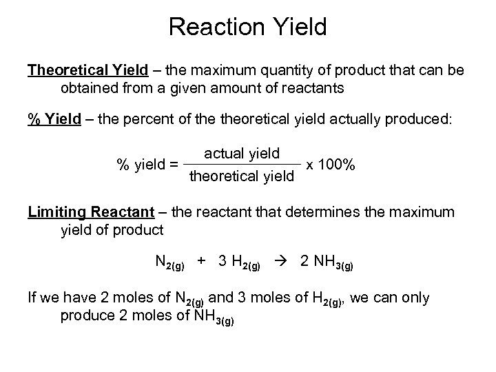 Reaction Yield Theoretical Yield – the maximum quantity of product that can be obtained
