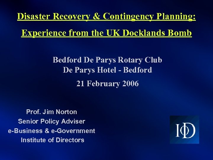 Disaster Recovery & Contingency Planning: Experience from the UK Docklands Bomb Bedford De Parys