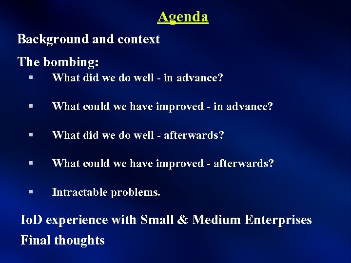 Agenda Background and context The bombing: § What did we do well - in