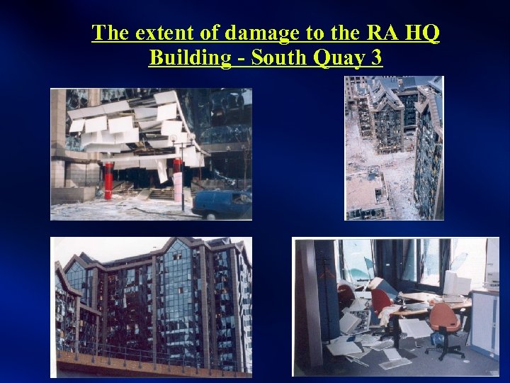 The extent of damage to the RA HQ Building - South Quay 3 