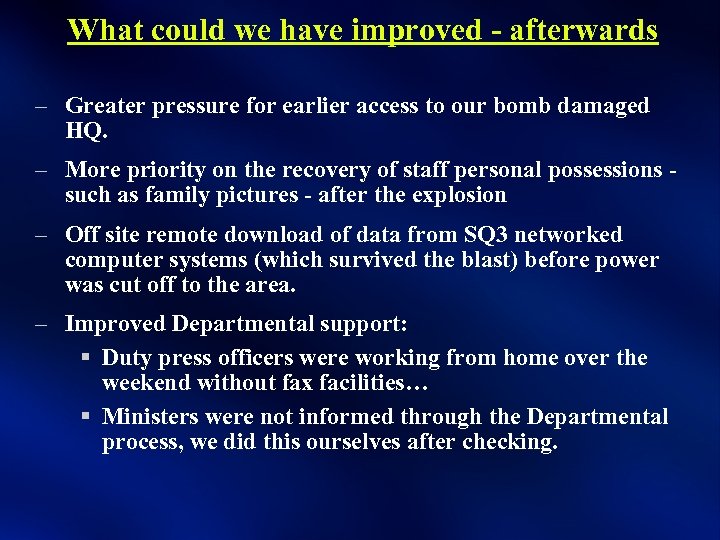 What could we have improved - afterwards – Greater pressure for earlier access to