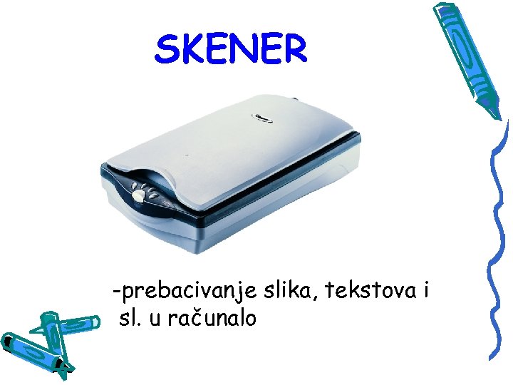 SKENER -prebacivanje slika, tekstova i sl. u računalo 