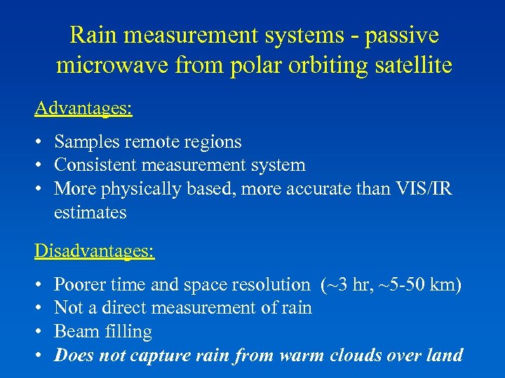 Rain measurement systems - passive microwave from polar orbiting satellite Advantages: • Samples remote