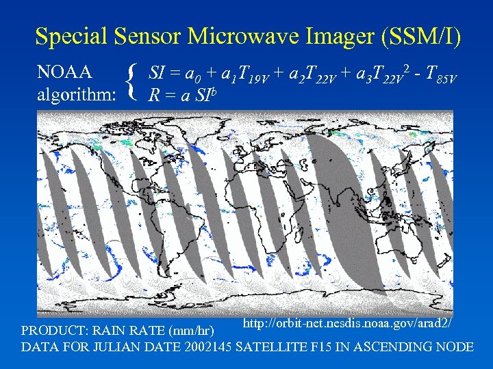 Special Sensor Microwave Imager (SSM/I) NOAA algorithm: { SI = a 0 + a