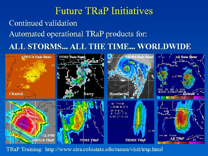 Future TRa. P Initiatives Continued validation Automated operational TRa. P products for: ALL STORMS.
