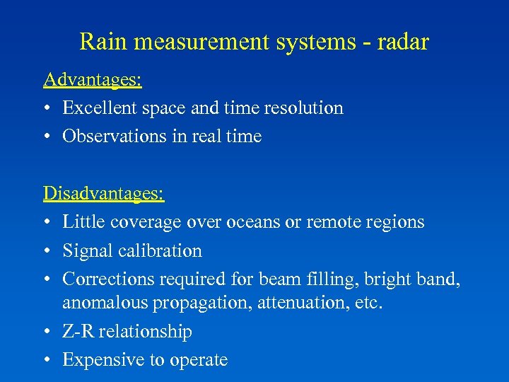 Rain measurement systems - radar Advantages: • Excellent space and time resolution • Observations