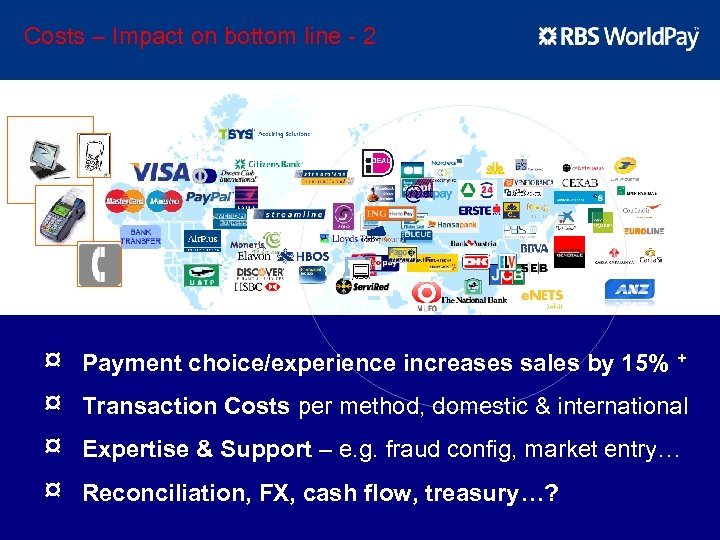 Costs – Impact on bottom line - 2 : ¤ ¤ Payment choice/experience increases