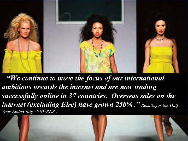 2010 “We continue to move the focus of our international ambitions towards the internet