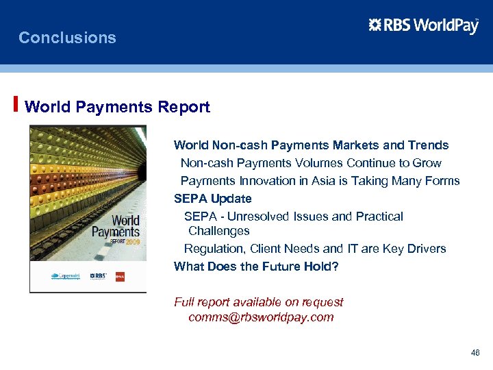 Conclusions World Payments Report World Non-cash Payments Markets and Trends Non-cash Payments Volumes Continue