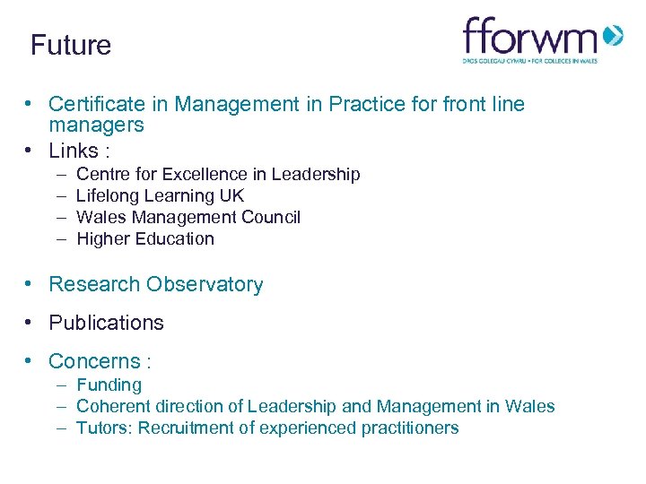 Future • Certificate in Management in Practice for front line managers • Links :