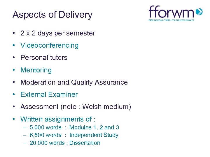 Aspects of Delivery • 2 x 2 days per semester • Videoconferencing • Personal