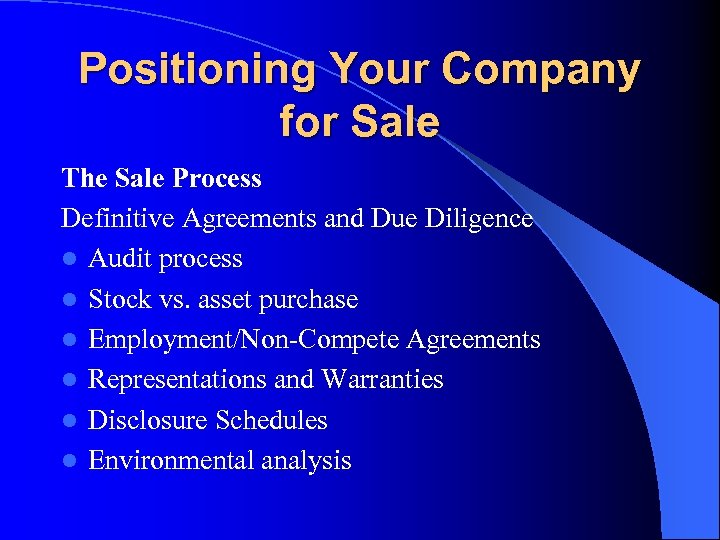 Positioning Your Company for Sale The Sale Process Definitive Agreements and Due Diligence l