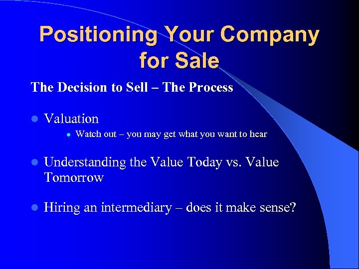 Positioning Your Company for Sale The Decision to Sell – The Process l Valuation