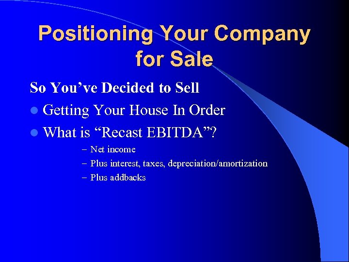 Positioning Your Company for Sale So You’ve Decided to Sell l Getting Your House