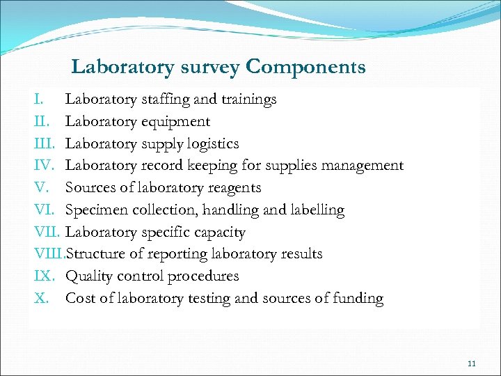 Laboratory survey Components I. Laboratory staffing and trainings II. Laboratory equipment III. Laboratory supply
