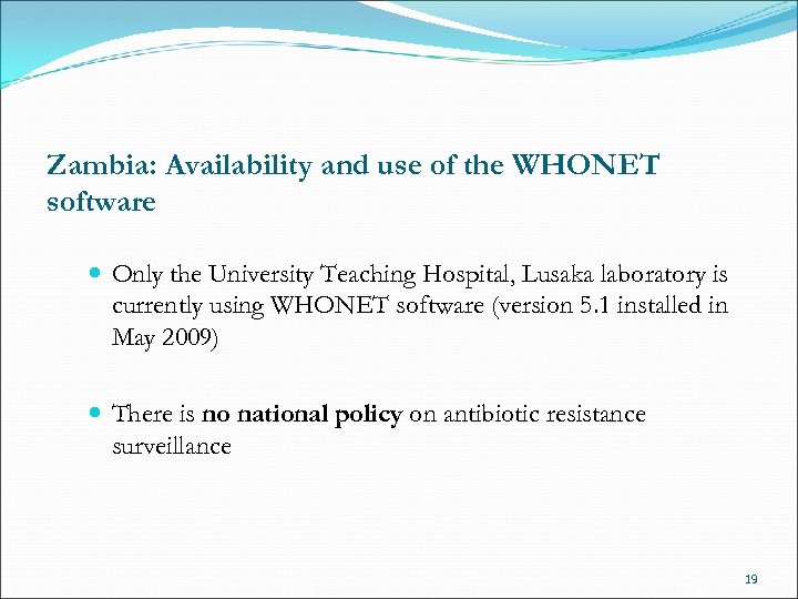 Zambia: Availability and use of the WHONET software Only the University Teaching Hospital, Lusaka