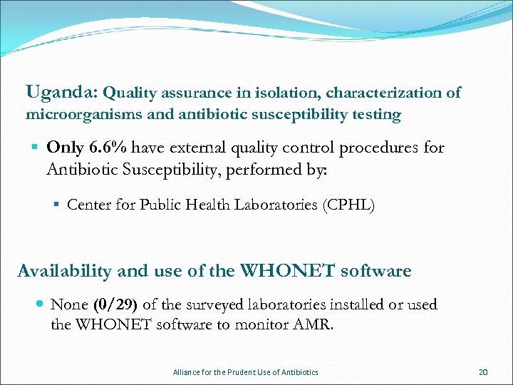 Uganda: Quality assurance in isolation, characterization of microorganisms and antibiotic susceptibility testing § Only
