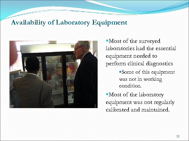 Availability of Laboratory Equipment §Most of the surveyed laboratories had the essential equipment needed