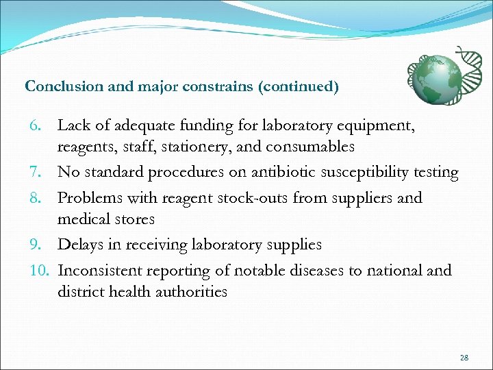 Conclusion and major constrains (continued) 6. Lack of adequate funding for laboratory equipment, reagents,