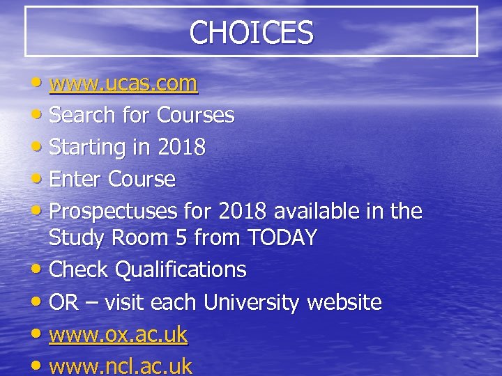 CHOICES • www. ucas. com • Search for Courses • Starting in 2018 •