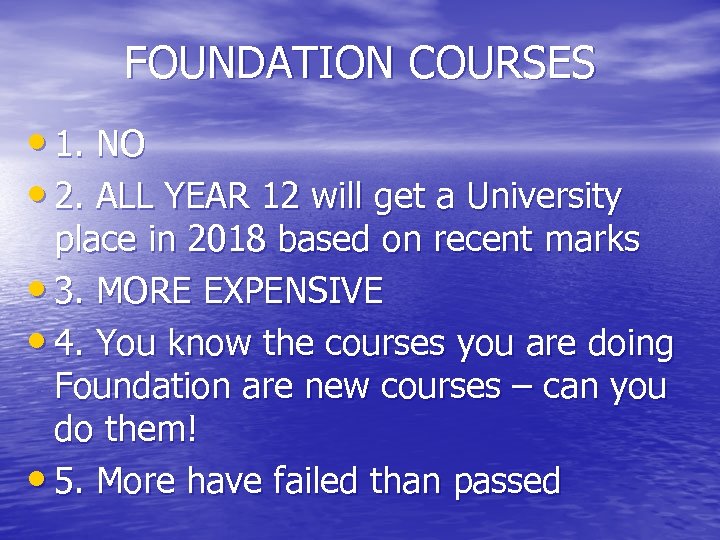 FOUNDATION COURSES • 1. NO • 2. ALL YEAR 12 will get a University