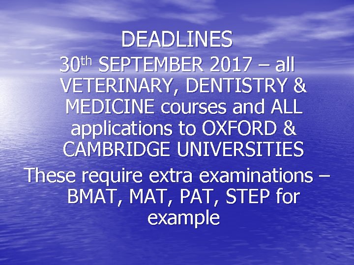 DEADLINES 30 th SEPTEMBER 2017 – all VETERINARY, DENTISTRY & MEDICINE courses and ALL