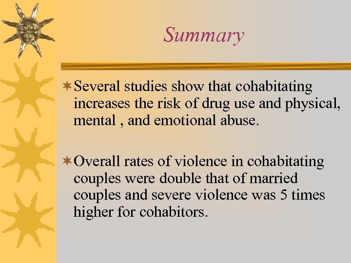 Summary ¬Several studies show that cohabitating increases the risk of drug use and physical,