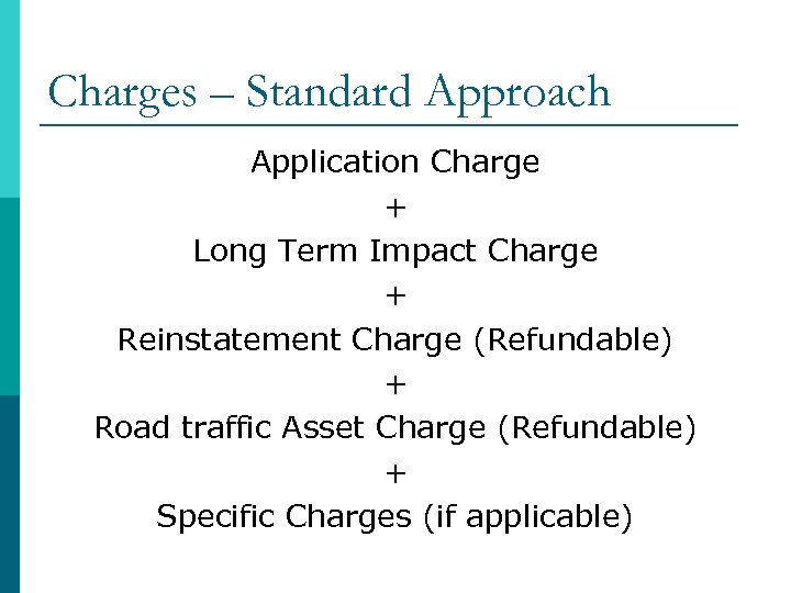 Charges – Standard Approach Application Charge + Long Term Impact Charge + Reinstatement Charge