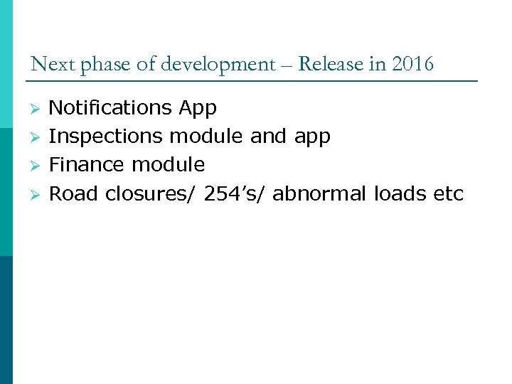 Next phase of development – Release in 2016 Ø Ø Notifications App Inspections module