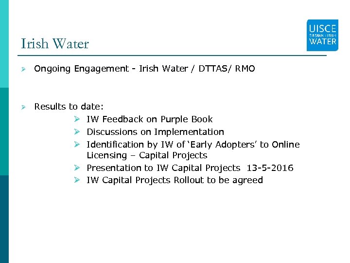 Irish Water Ø Ongoing Engagement - Irish Water / DTTAS/ RMO Ø Results to
