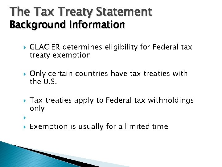 The Tax Treaty Statement Background Information GLACIER determines eligibility for Federal tax treaty exemption