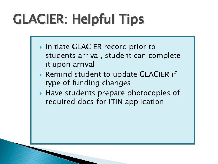 GLACIER: Helpful Tips Initiate GLACIER record prior to students arrival, student can complete it